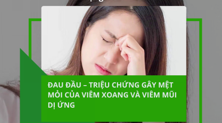 ĐAU ĐẦU – TRIỆU CHỨNG GÂY MỆT MỎI CỦA VIÊM XOANG VÀ VIÊM MŨI DỊ ỨNG